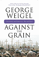 Against the Grain: Christianity and Democracy, War and Peace