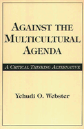 Against the Multicultural Agenda: A Critical Thinking Alternative