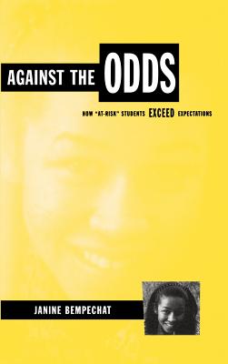 Against the Odds: How At-Risk Students Exceed Expectations - Bempechat, Janine