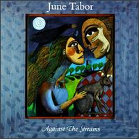 Against the Streams - June Tabor
