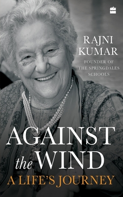 Against the Wind: A Life's Journey - Kumar, Rajni