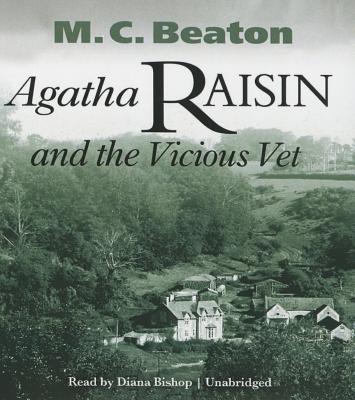 Agatha Raisin and the Vicious Vet - Beaton, M C, and Bishop, Diana (Read by)