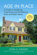 Age in Place: A Guide to Modifying, Organizing and Decluttering Mom and Dad's Home