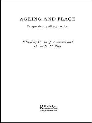 Ageing and Place - Andrews, Gavin J (Editor), and Phillips, David R (Editor)
