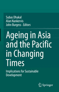 Ageing Asia and the Pacific in Changing Times: Implications for Sustainable Development