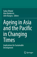 Ageing Asia and the Pacific in Changing Times: Implications for Sustainable Development