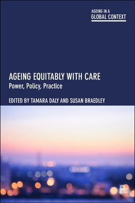 Ageing Equitably with Care: Power, Policy, Practice - Wood, Tesia (Contributions by), and �gotnes, Gudmund (Contributions by), and Blix-Hansen, Bodil (Contributions by)