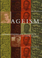 Ageism: Stereotyping and Prejudice Against Older Persons