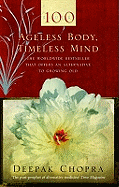 Ageless Body, Timeless Mind: A Practical Alternative to Growing Old