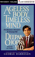 Ageless Body, Timeless Mind: The Quantum Alternative to Growing Old