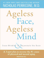 Ageless Face, Ageless Mind: Erase Wrinkles & Rejuvenate the Brain