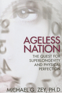 Ageless Nation: The Quest for Superlongevity and Physical Perfection