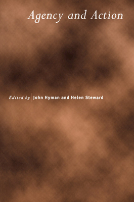 Agency and Action - Hyman, John (Editor), and Steward, Helen (Editor)