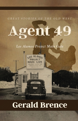 Agent 49: Los Alamos Project Main Gate - Brence, Gerald