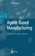 Agent-Based Manufacturing: Advances in the Holonic Approach