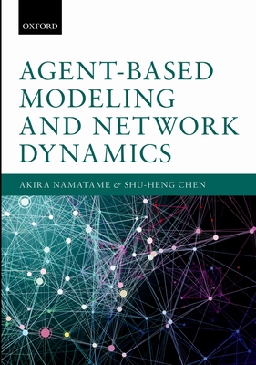Agent-Based Modeling and Network Dynamics - Namatame, Akira, and Chen, Shu-Heng
