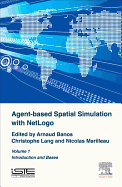Agent-Based Spatial Simulation with Netlogo Volume 1