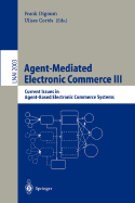 Agent-Mediated Electronic Commerce III: Current Issues in Agent-Based Electronic Commerce Systems