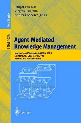 Agent-Mediated Knowledge Management - Elst, Ludger Van (Editor), and Dignum, Virginia (Editor), and Abecker, Andreas (Editor)