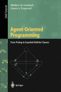 Agent-Oriented Programming: From PROLOG to Guarded Definite Clauses