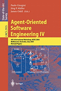Agent-Oriented Software Engineering IV: 4th International Workshop, Aose 2003, Melbourne, Australia, July 15, 2003, Revised Papers