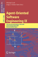 Agent-Oriented Software Engineering IX: 9th International Workshop, Aose 2008, Estoril, Portugal, May 12-13, 2008, Revised Selected Papers