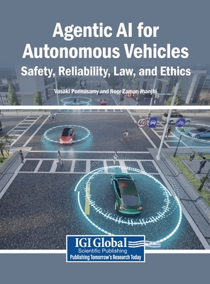Agentic AI for Autonomous Vehicles: Safety, Reliability, Law, and Ethics - Ponnusamy, Vasaki (Editor), and Jhanjhi, Noor Zaman (Editor)
