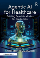 Agentic AI for Healthcare: Building Scalable Models for Production