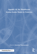 Agentic AI for Healthcare: Building Scalable Models for Production