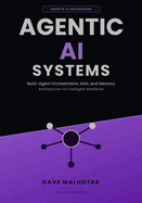 Agentic AI Systems: Multi-Agent Orchestration, RAG, and Memory Architectures for Intelligent Workflows