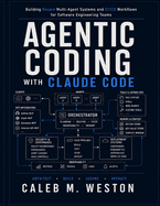 Agentic Coding with Claude Code: Building Secure Multi-Agent Systems and CI/CD Workflows for Software Engineering Teams