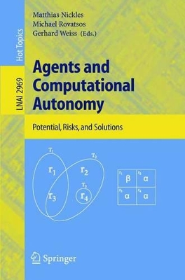Agents and Computational Autonomy - Nickles, Matthias (Editor), and Rovatsos, Michael (Editor), and Weiss, Gerhard (Editor)