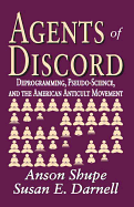 Agents of Discord: Deprogramming, Pseudo-Science, and the American Anticult Movement