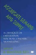 Aggregate Demand and Supply: A Critique of Orthodox Macroeconomic Modelling