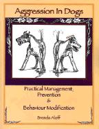 Aggression in Dogs: Practical Management, Prevention & Behaviour Modification - Aloff, Brenda