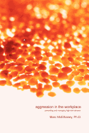 Aggression in the Workplace: Preventing and Managing High-Risk Behavior