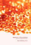 Aggression in the Workplace: Preventing and Managing High-Risk Behavior