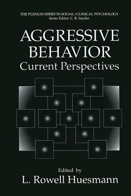 Aggressive Behavior: Current Perspectives - Huesmann, L.Rowell (Editor)