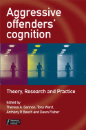 Aggressive Offenders' Cognition: Theory, Research, and Practice