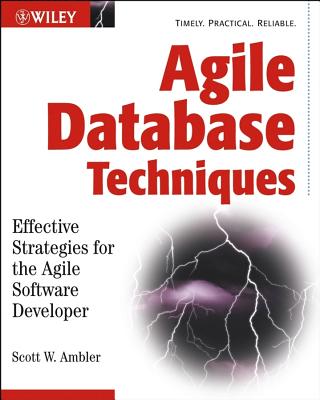 Agile Database Techniques: Effective Strategies for the Agile Software Developer - Ambler, Scott