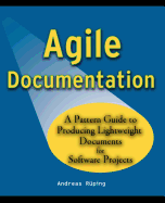 Agile Documentation: A Pattern Guide to Producing Lightweight Documents for Software Projects