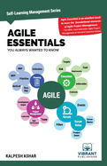 Agile Essentials You Always Wanted To Know: A Beginner's Guide to Scrum, Agile Planning, Execution, Project Management & Agile Methodologies
