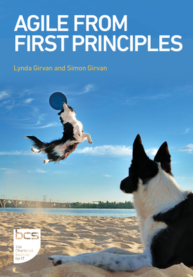 Agile from First Principles - Girvan, Lynda, and Girvan, Simon
