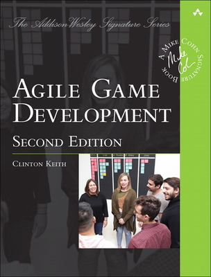 Agile Game Development: Build, Play, Repeat - Keith, Clinton