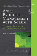 Agile Product Management with Scrum: Creating Products That Customers Love