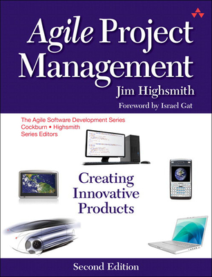 Agile Project Management: Creating Innovative Products - Highsmith, Jim
