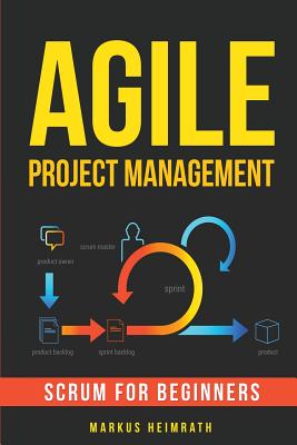 Agile Project Management: Scrum for Beginners - Heimrath, Markus, and Editorial, Carrington (Translated by)