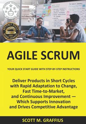 Agile Scrum: Your Quick Start Guide with Step-by-Step Instructions - Graffius, Scott M