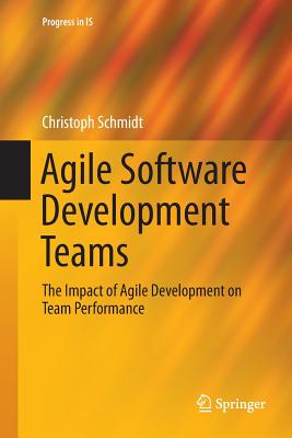 Agile Software Development Teams - Schmidt, Christoph