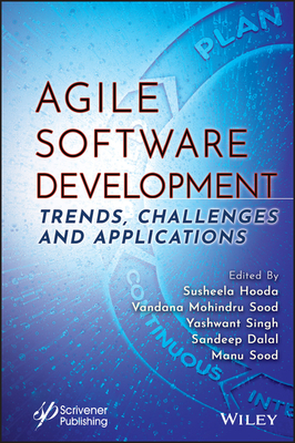 Agile Software Development: Trends, Challenges and Applications - Hooda, Susheela (Editor), and Sood, Vandana Mohindru (Editor), and Singh, Yashwant (Editor)